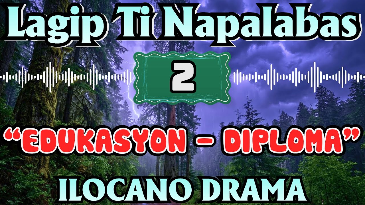 LAGIP TI NAPALABAS DRAMA｜EDUKASYON – DIPLOMA｜Ilocano Drama｜Old Drama｜Ilocano Old Radio Stories