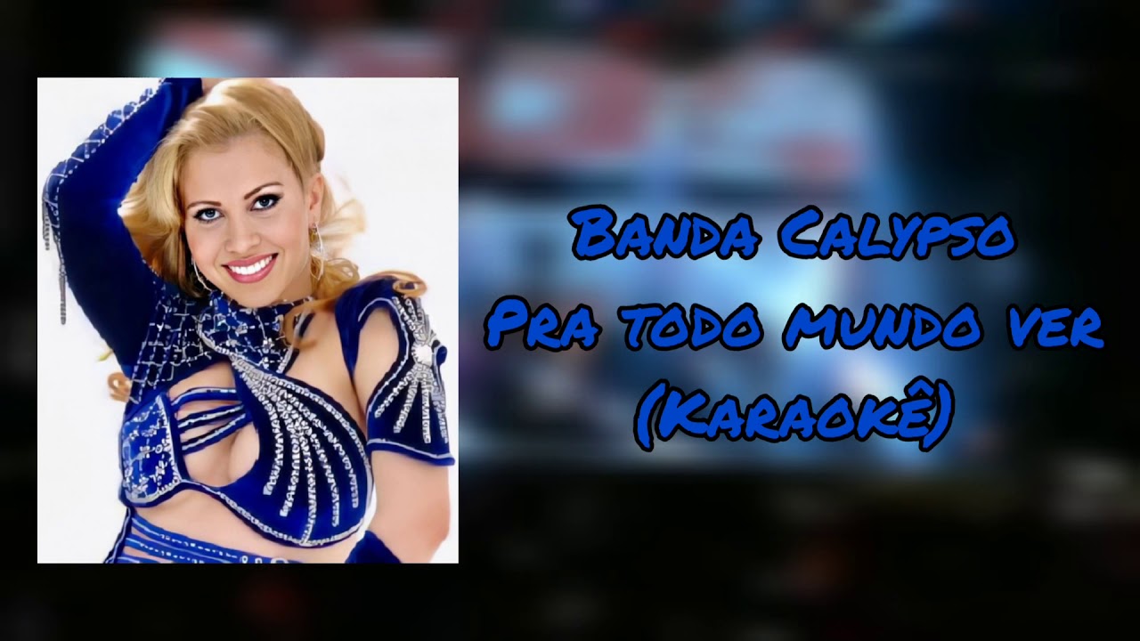 Pra todo mundo ver | Karaokê | Banda Calypso