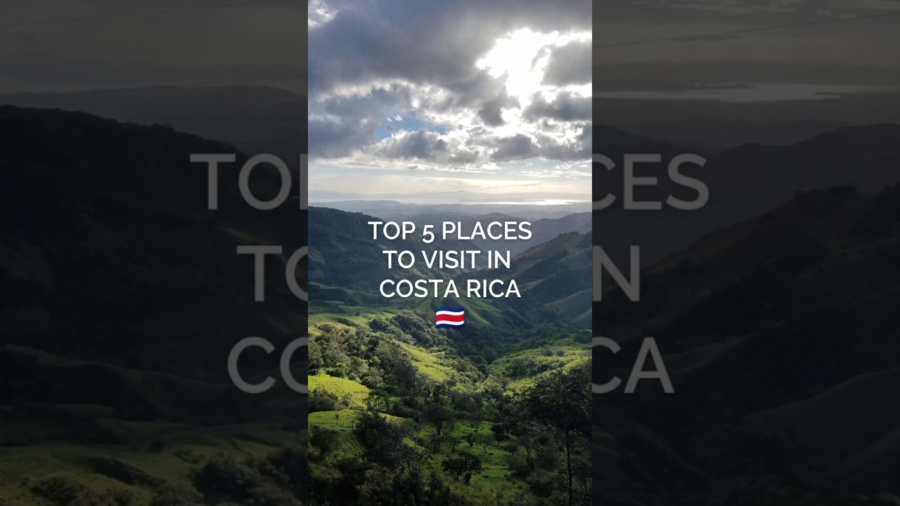 Top 5 places to visit in Costa Rica