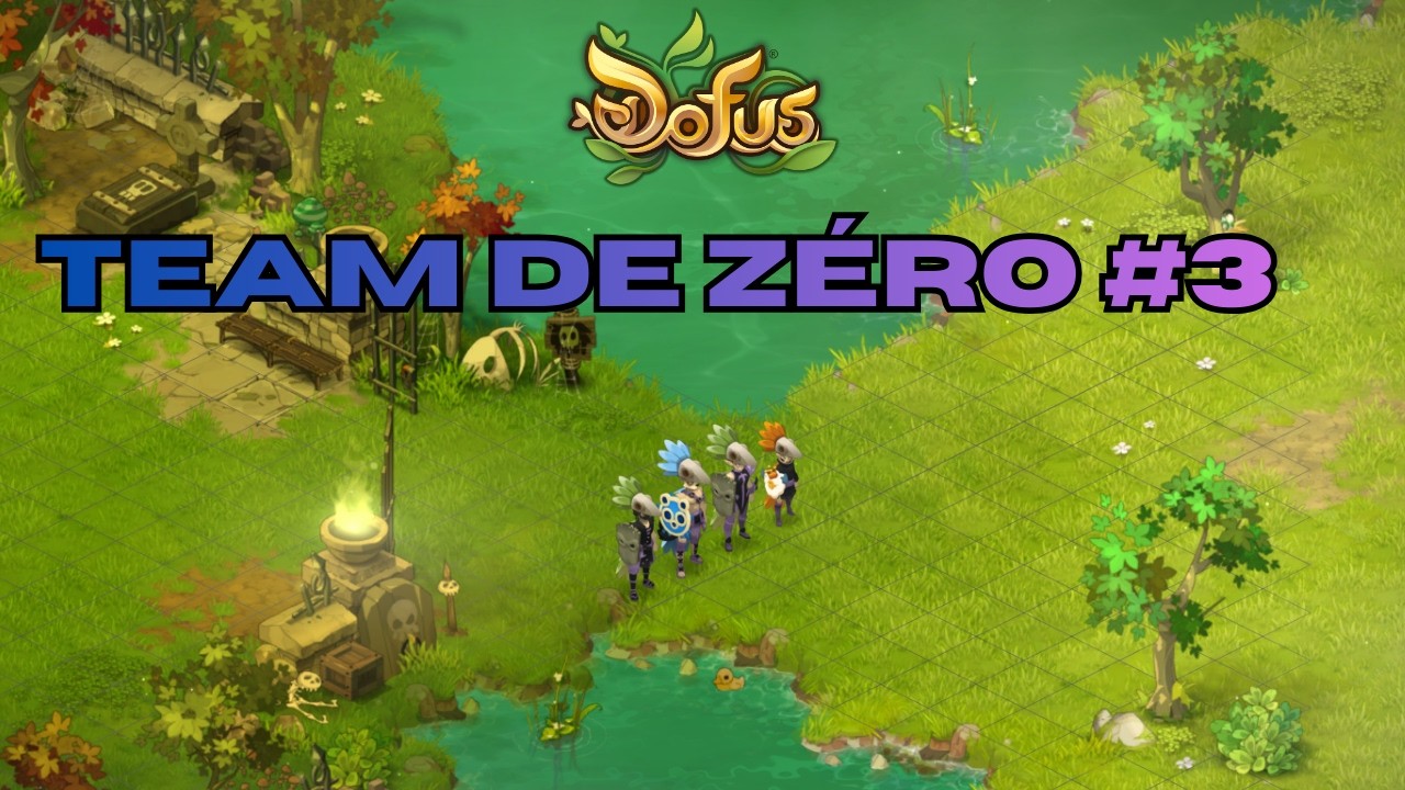 Team de Zéro - Dofus #3