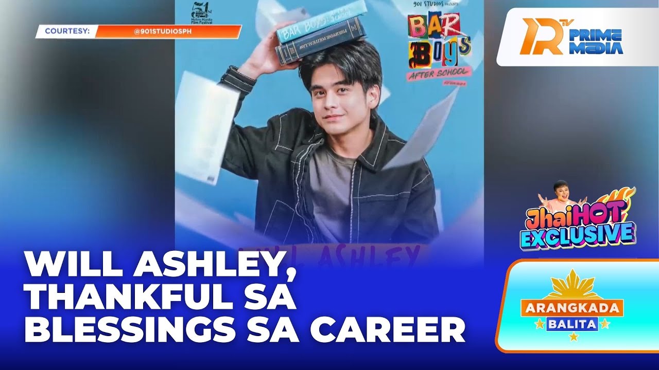 Will Ashley Thankful sa Sunod-sunod na Blessings sa Career | Arangkada Balita