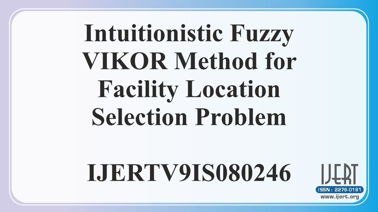 Intuitionistic Fuzzy VIKOR Method for Facility Location Selection Problem