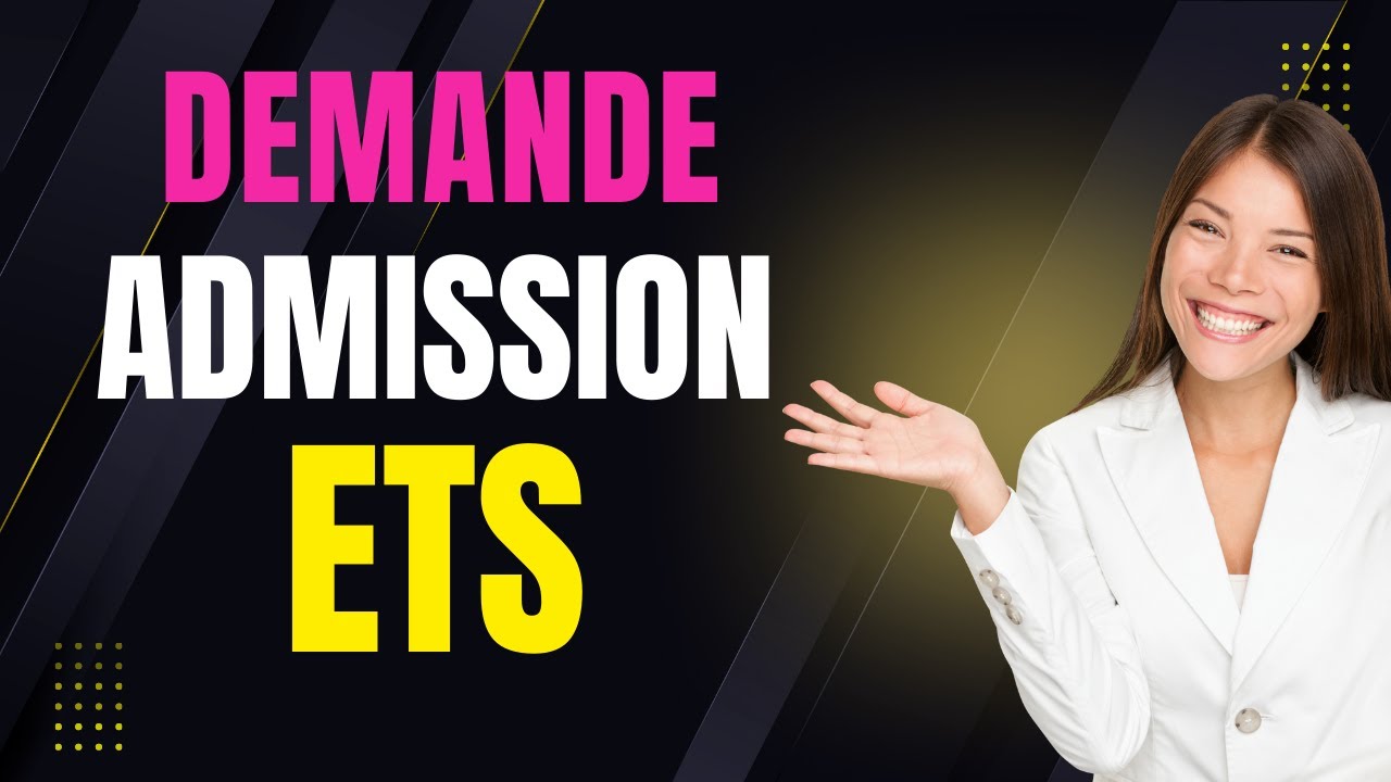 Demande d’Admission à l’ETS | Le processus étape par étape.