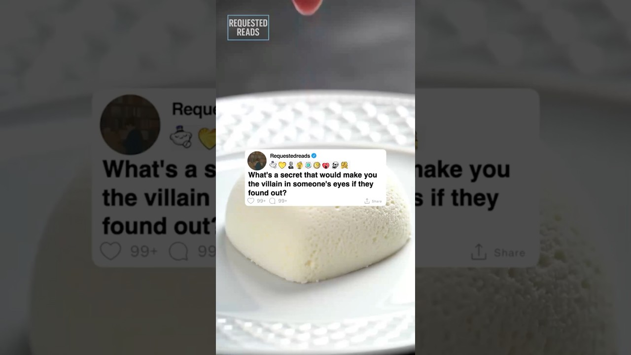 What's a secret that would make you the villain in someone's eyes if they found out?