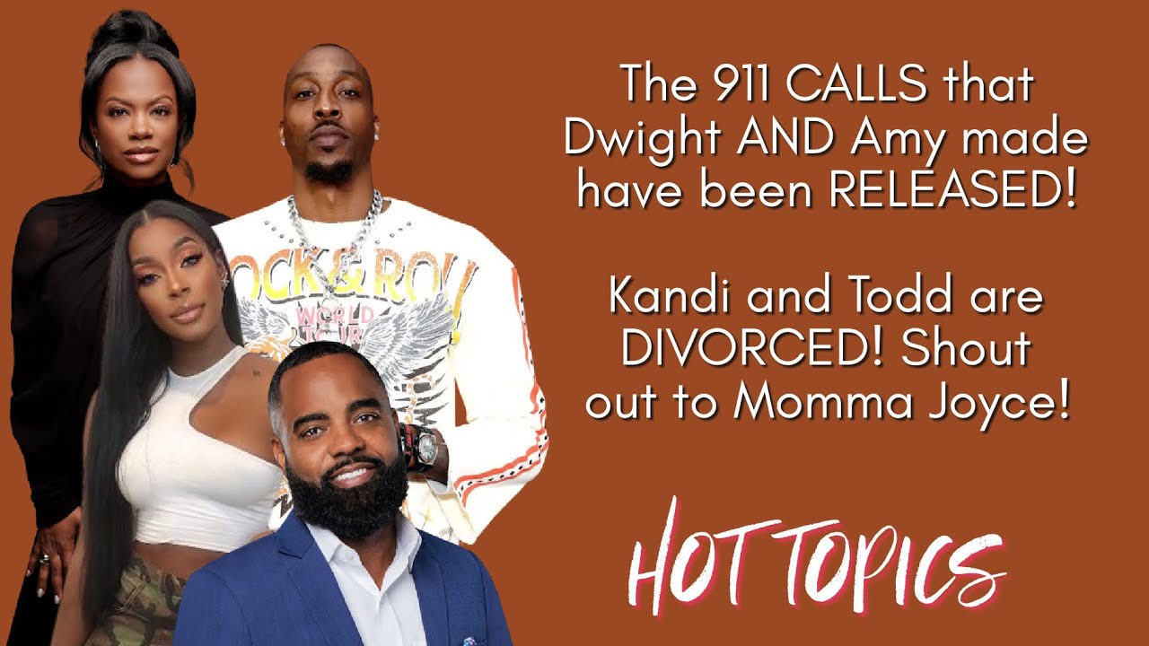 Dwight Howard and Amy Luciani 911 CALLS RELEASED, Kandi Burruss and Todd Tucker DIVORCED 