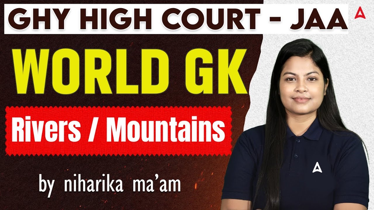 GHY High Court-JAA Preparation 2026 | World GK | Mountain and Rivers | By Niharika Ma'am