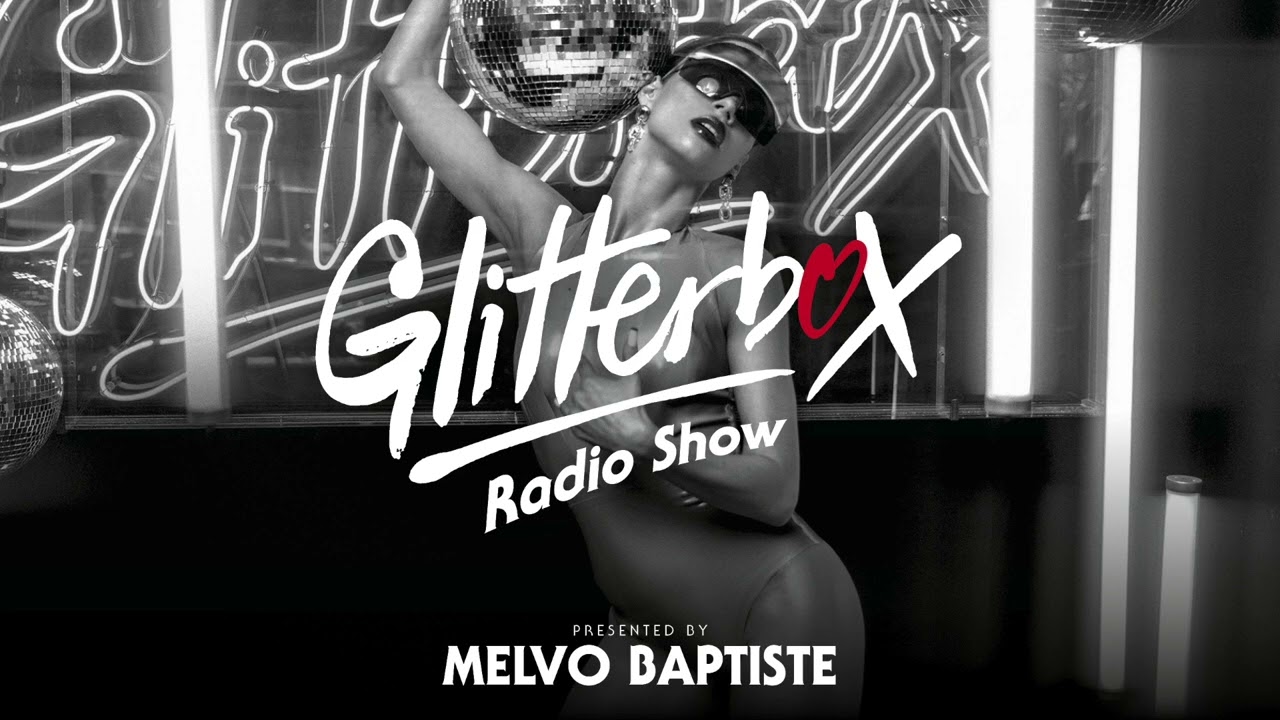 Glitterbox Radio Show 288: Presented By Melvo Baptiste