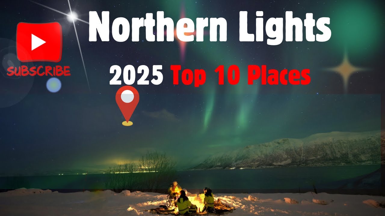 10 Best Places to See the Northern Lights in 2025 | Must-Visit Aurora Destinations