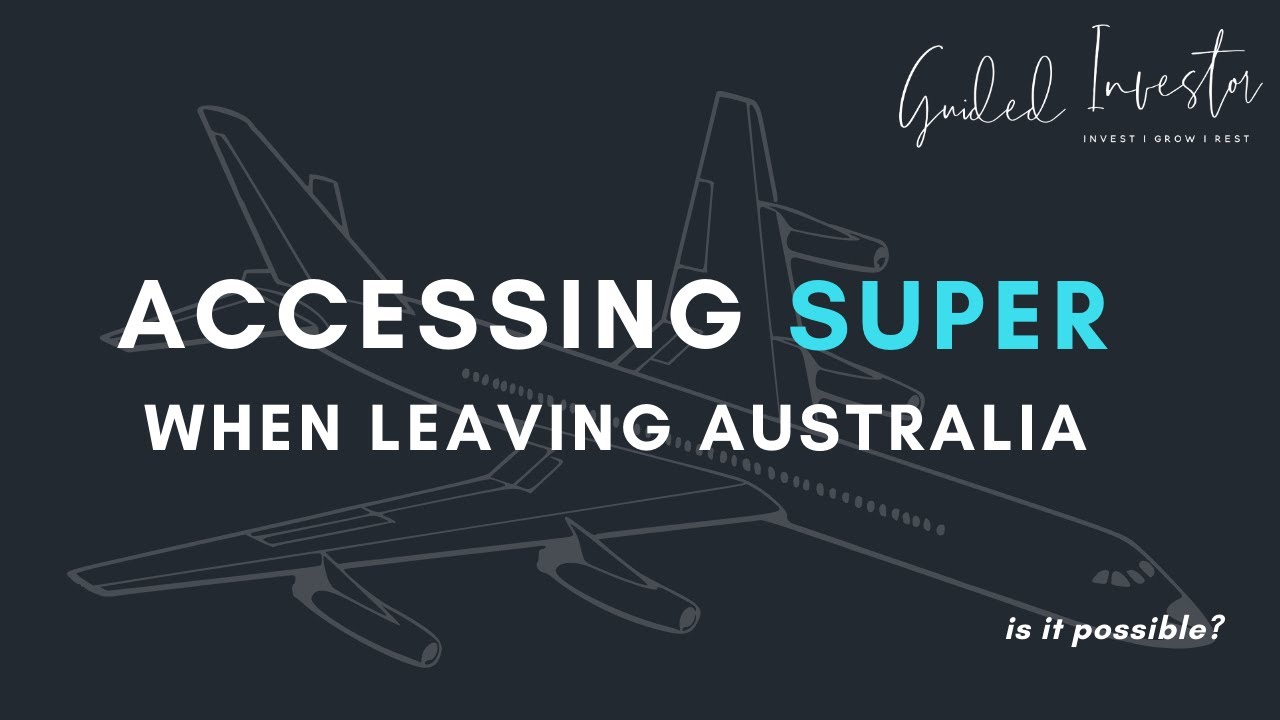 Accessing superannuation when leaving Australia