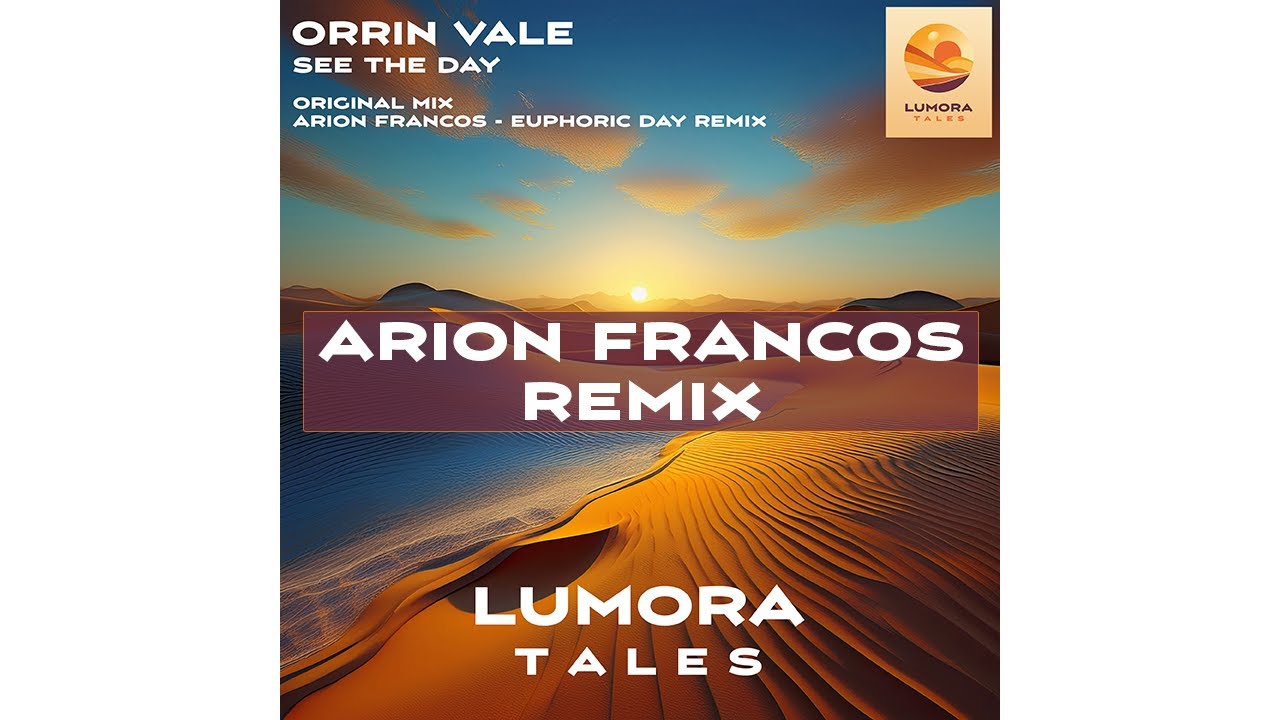 LumoraTales001B | Orrin Vale "See The Day" Arion Francos "Euphoric Day Remix"