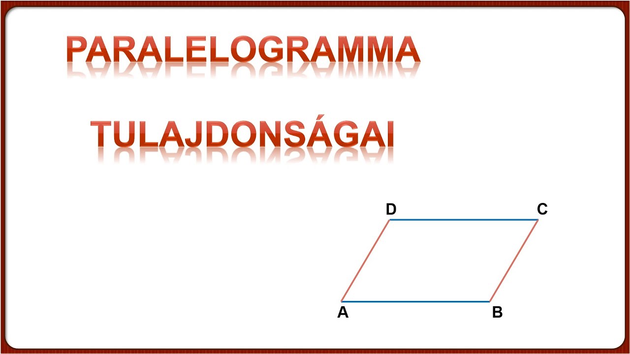 PARALELOGRAMMA TULAJDONSÁGAI