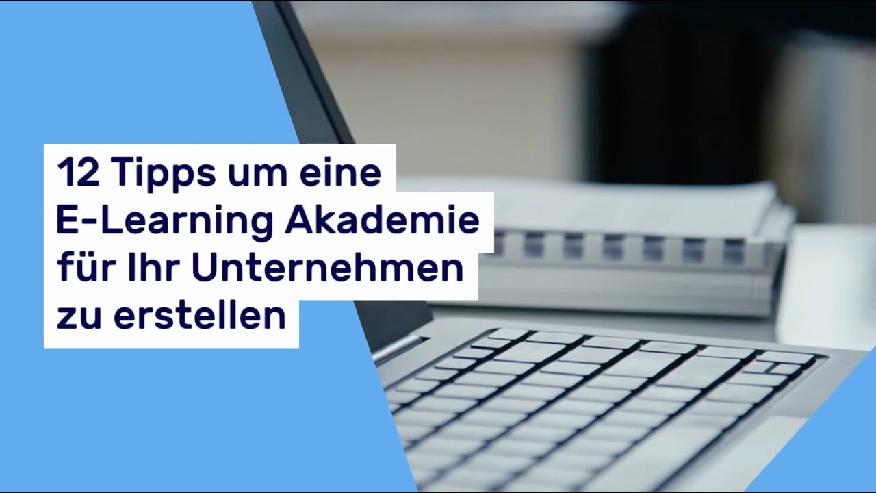 E Learning Akademie: 12 Tipps, um eine Schulungsplattform f&uuml;r Ihr Unternehmen zu erstellen