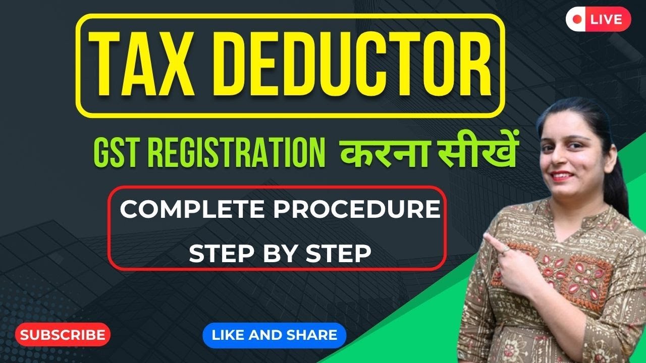 Tax Deductor GST Registration &ndash; Step-by-Step Guide (2025)