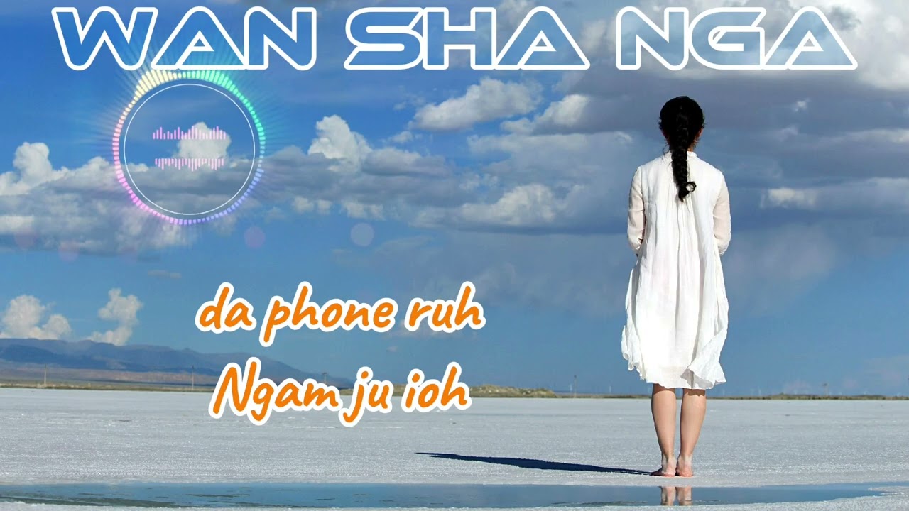 Wan sha nga (official song)sngewbha subcribe lem mo.khublei shibun