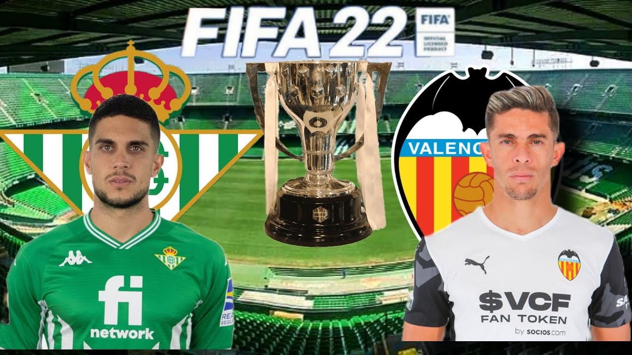 [GRAN FINAL COPA DE ESPAÑA] real betis vs valencia fc⚽️en FIFA 22-gameplay en español latino 2022