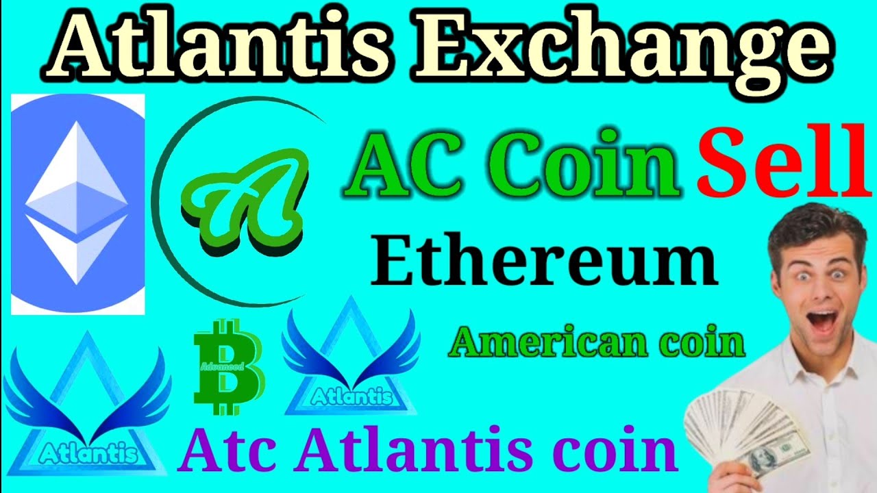 Ac American Sell Ethereum peyar Atlantis Exchange New Update AC American Atlantis Coin earn money
