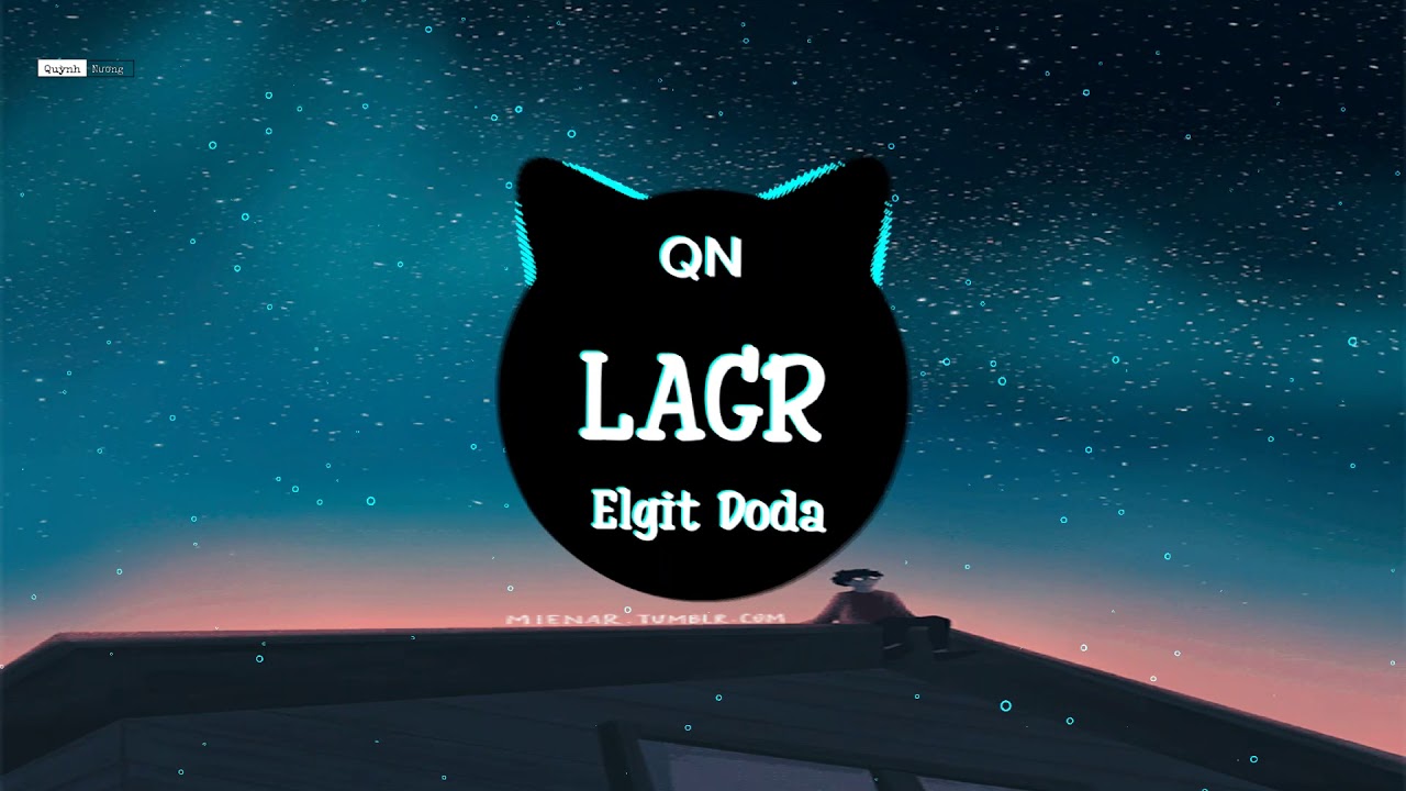 LARG - ELGIT DODA || NHẠC HOT TIKTOK TRUNG || Tik Tok -- &trade; MUSIC