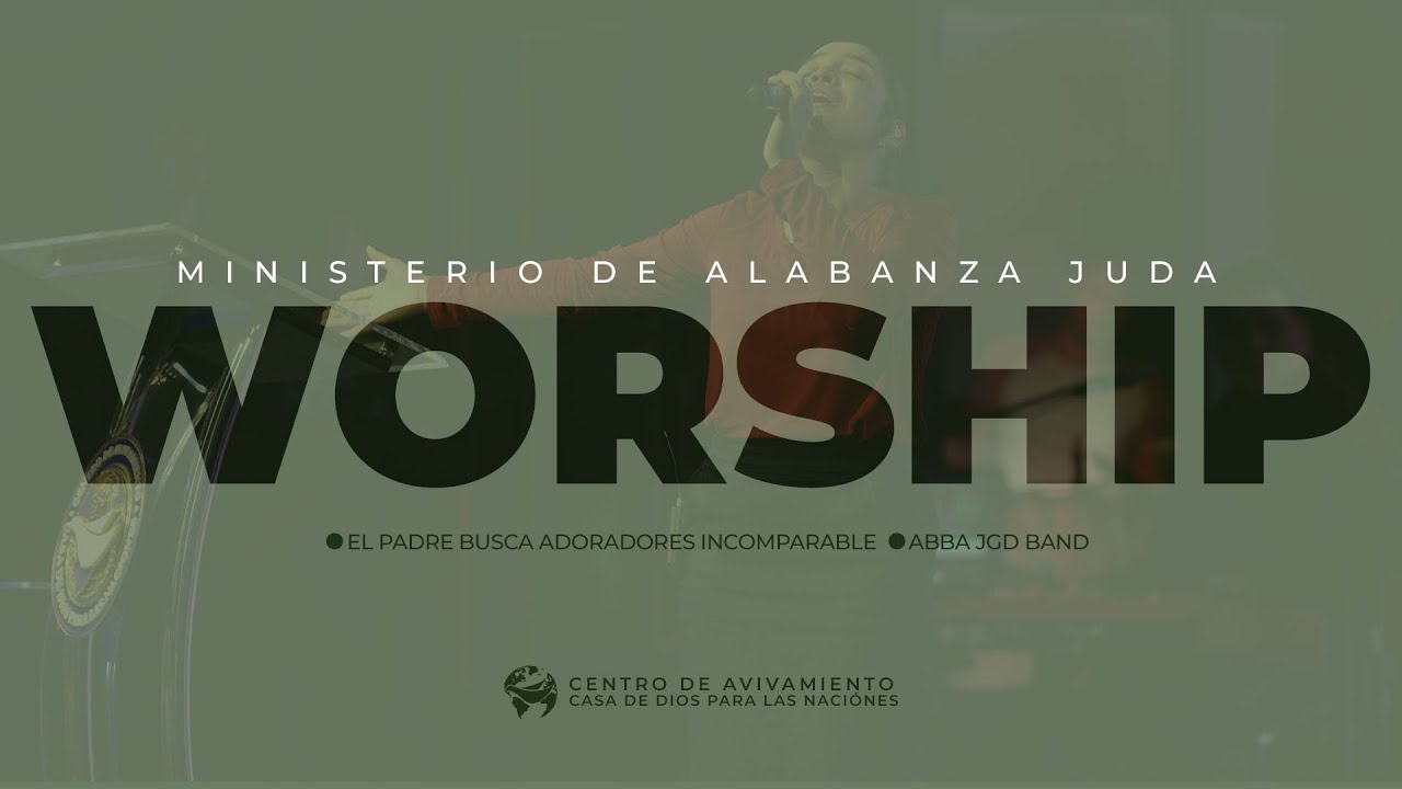 El Padre Busca Adoradores : Incomparable : Abba JGD Band | Scarlet Vargas Ft  Ministerio De Alabanza