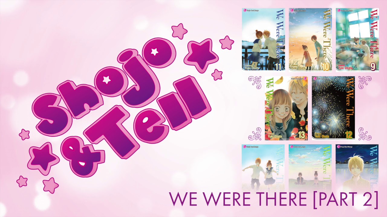 Ep. 13: We Were There Manga Discussion Pt. 2 (with Shojo Beat's Nancy Thistlethwaite)