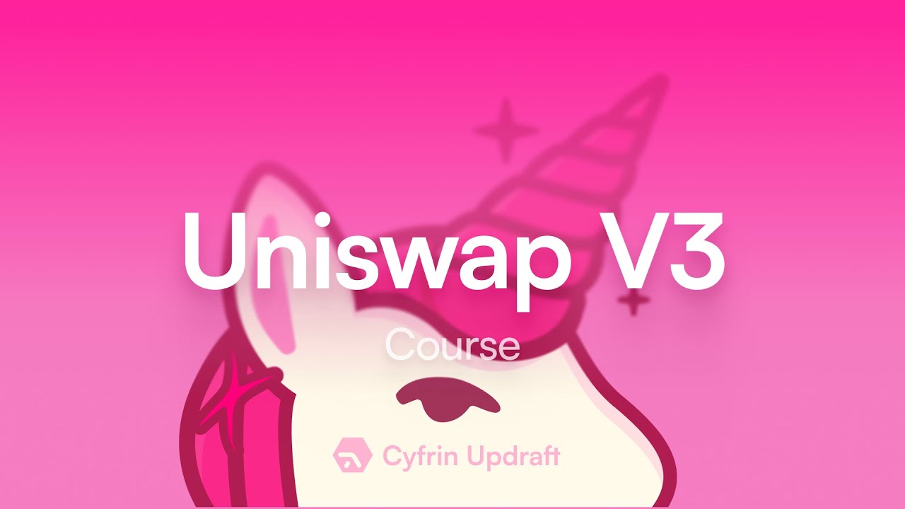 Cyfrin Updraft: Uniswap V3 Full Course