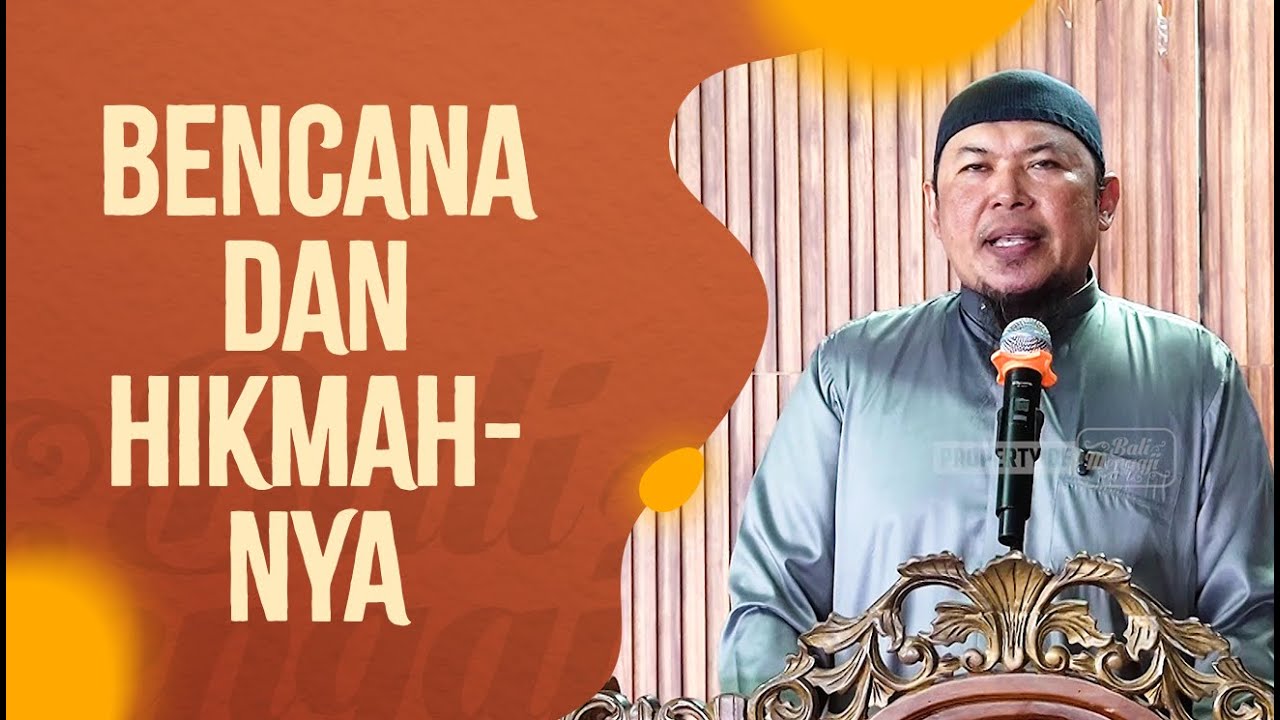 Bencana & Hikmahnya - Ustadz Sofyan Chalid Ruray, Lc