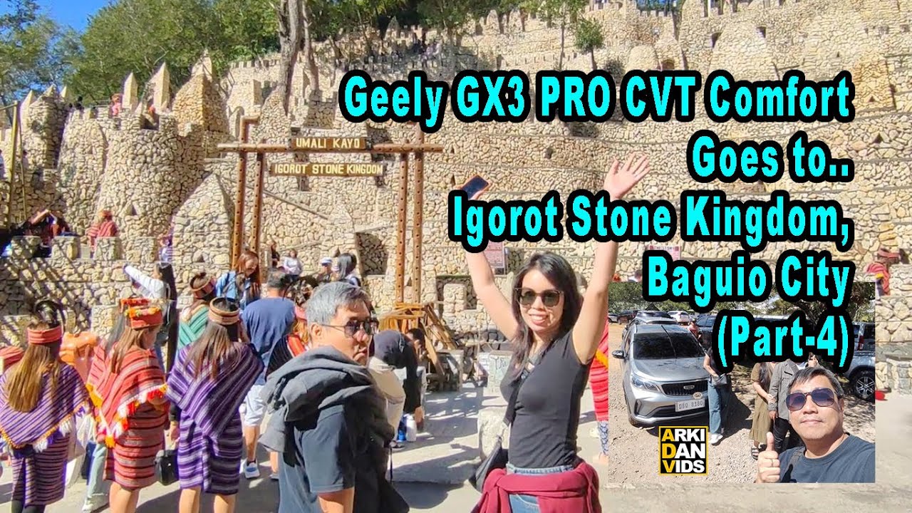Geely GX3 PRO Comfort (Part-4) goes to Igorot Stone Kingdom, Baguio City! VLOG-E368