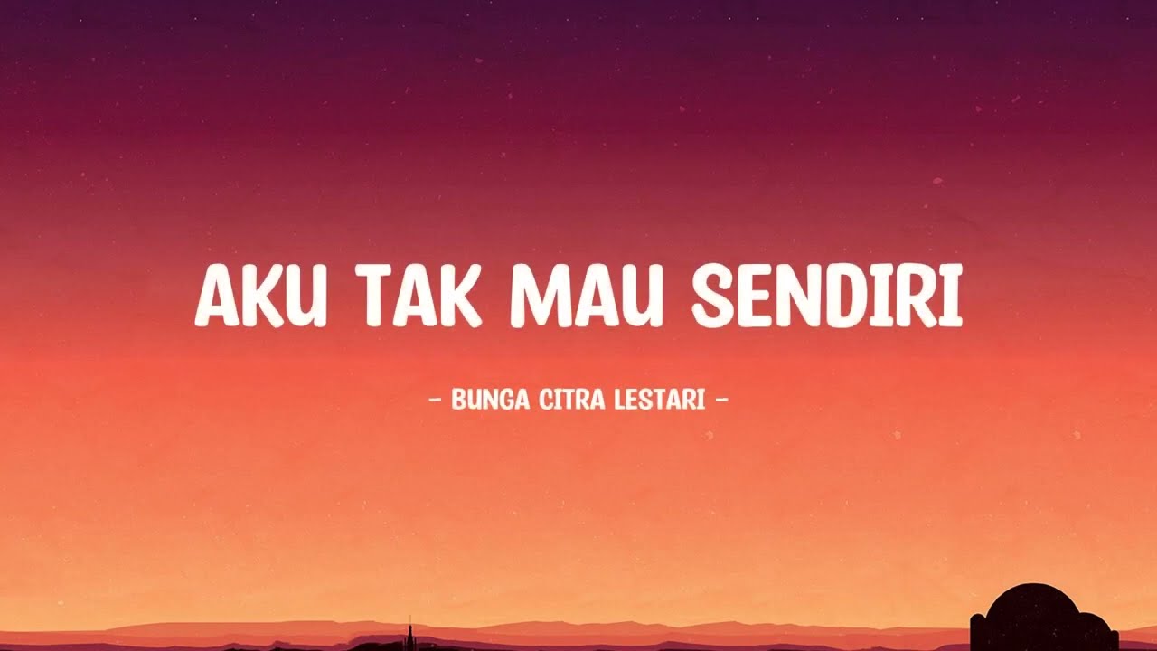 Bunga Citra Lestari - Aku Tak Mau Sendiri - Lirik Hits