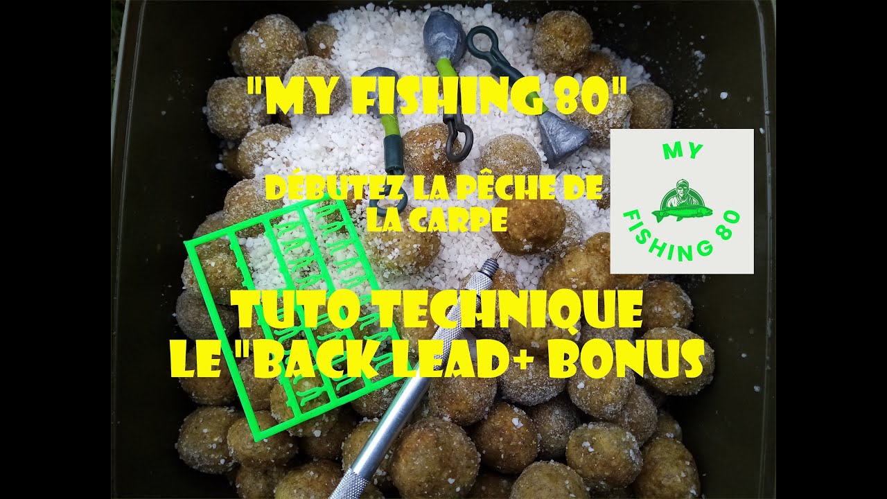 Débutez la pêche de la carpe. TUTO Technique sur le BACK LEAD et présentation des NOIX TIGREES.