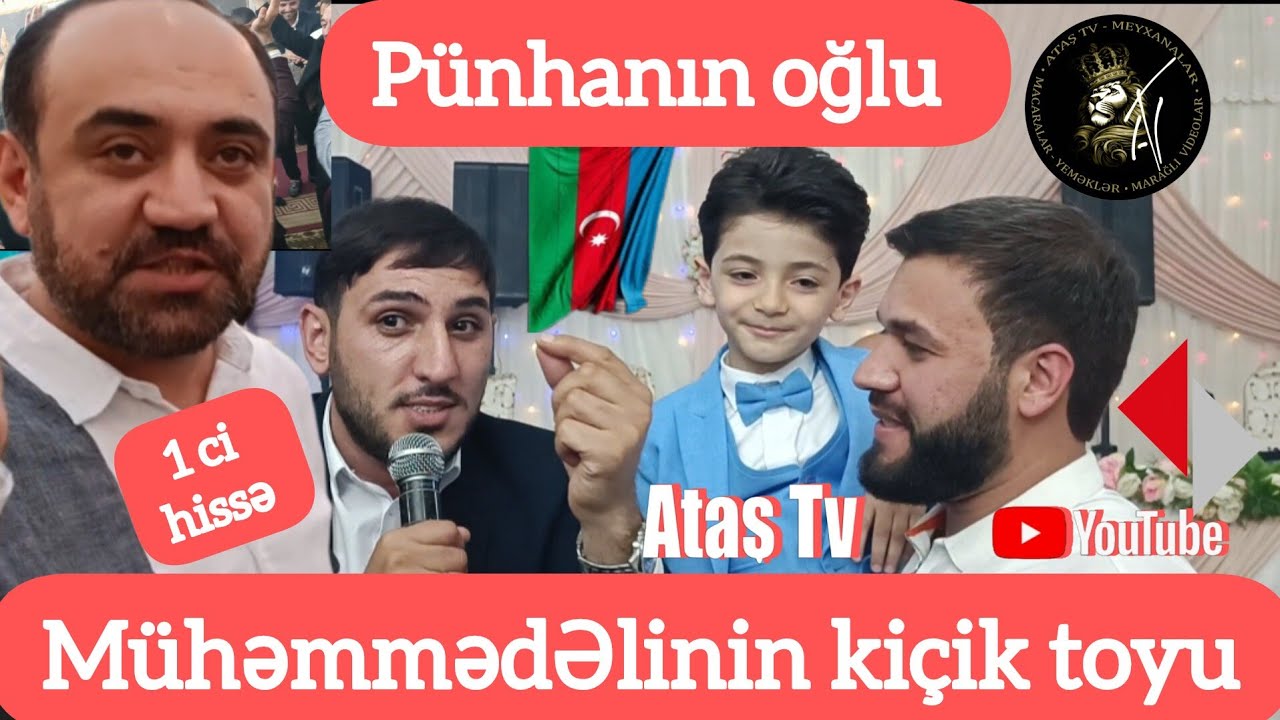Birinci hissə. Ataş tv də Pünhan Azimin oğul balası MühəmmədƏlinin kiçik toyu.