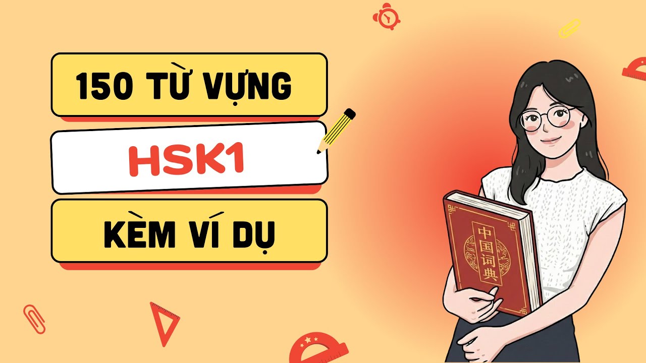 【HSK1】150 từ vựng HSK1 kèm ví dụ - Dễ học, dễ nhớ