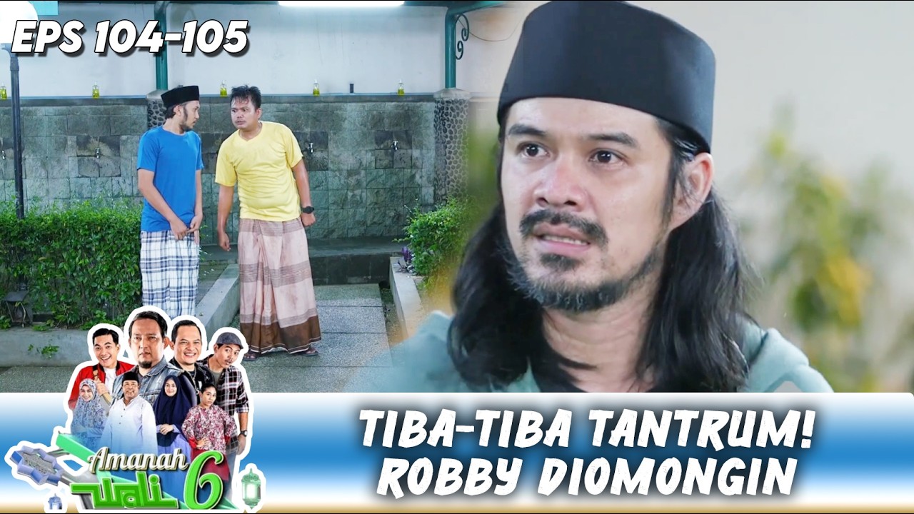MELEDAK SEKETIKA! ROBBY TANTRUM SAAT DIOMONGIN | AMANAH WALI 6 | EPS.104-105 (3/4)