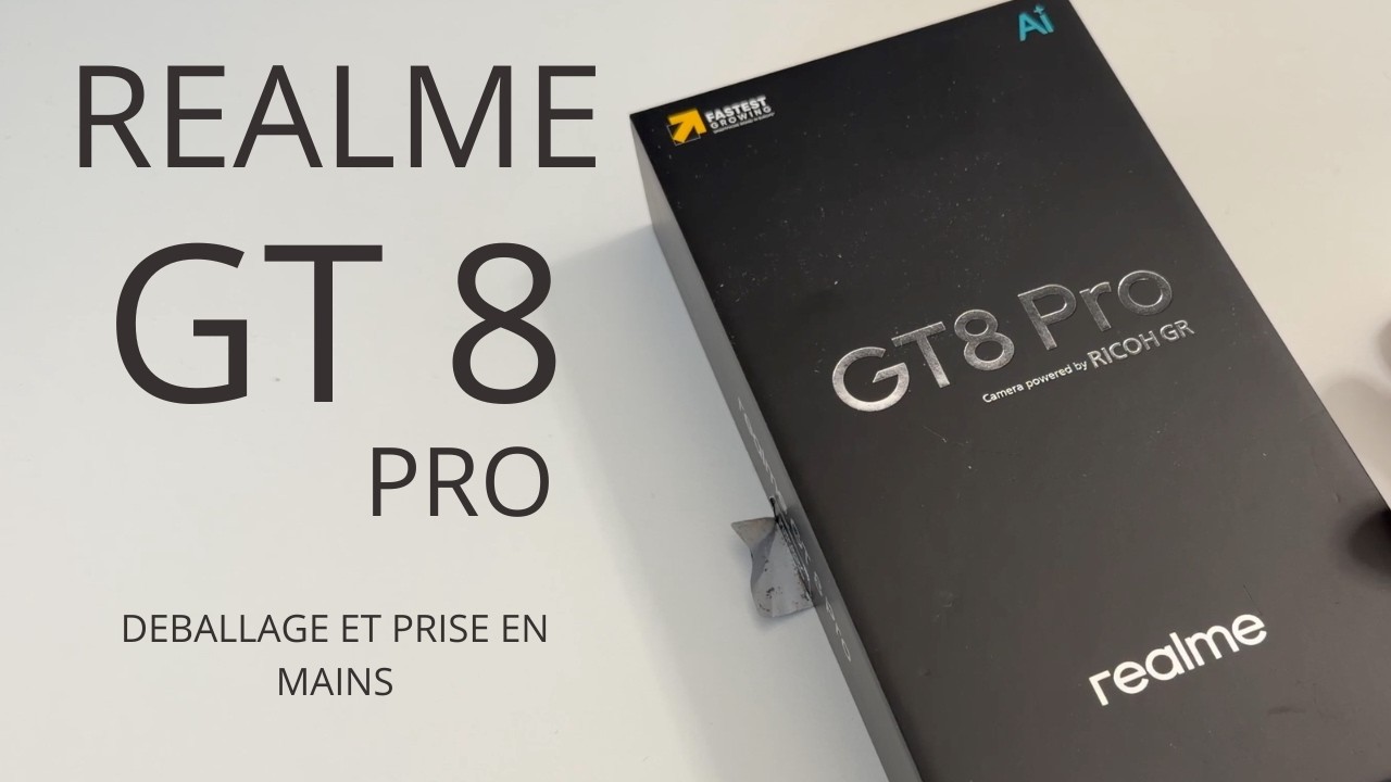 Realme GT 8 Pro, déballage et prise en mains.