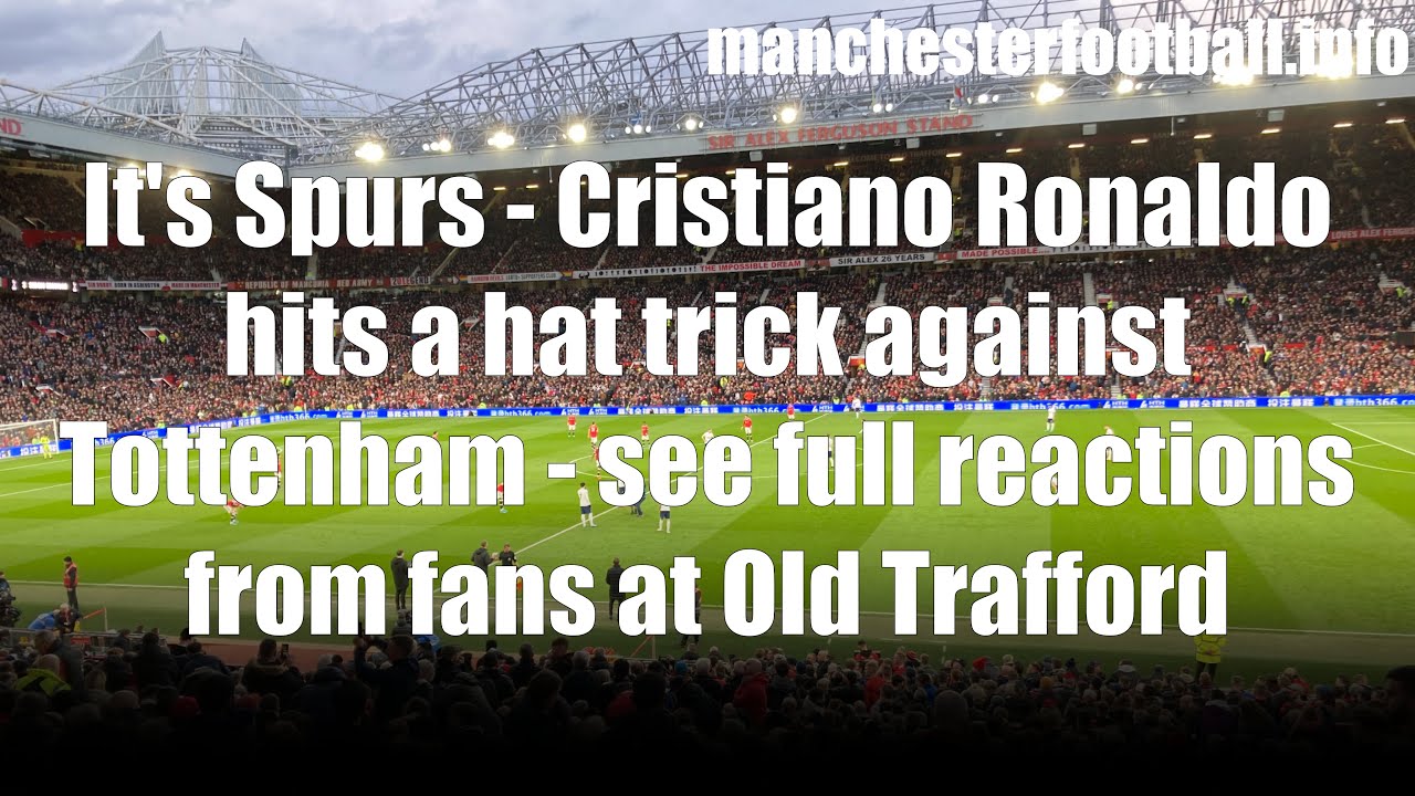 Fans react to Cristiano Ronaldo goals - Man Utd vs Spurs - Old Trafford -  Saturday March 12 2022 4K
