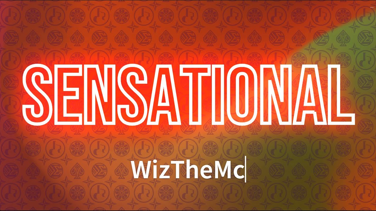 WizTheMc - Sensational (Lyrics)