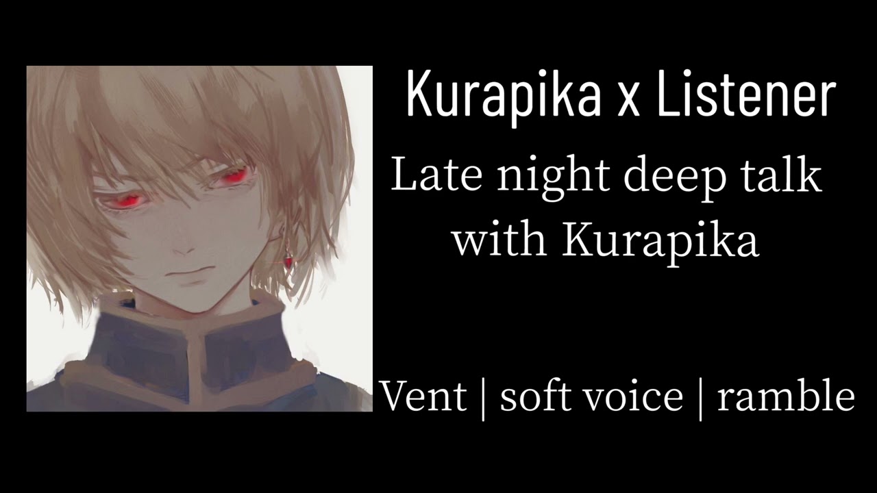 Kurapika x Listener || late night deep talk with kurapika