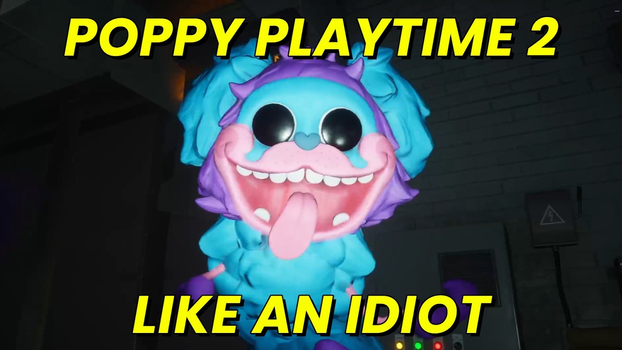 POPPY PLAYTIME 2 LIKE AN IDIOT