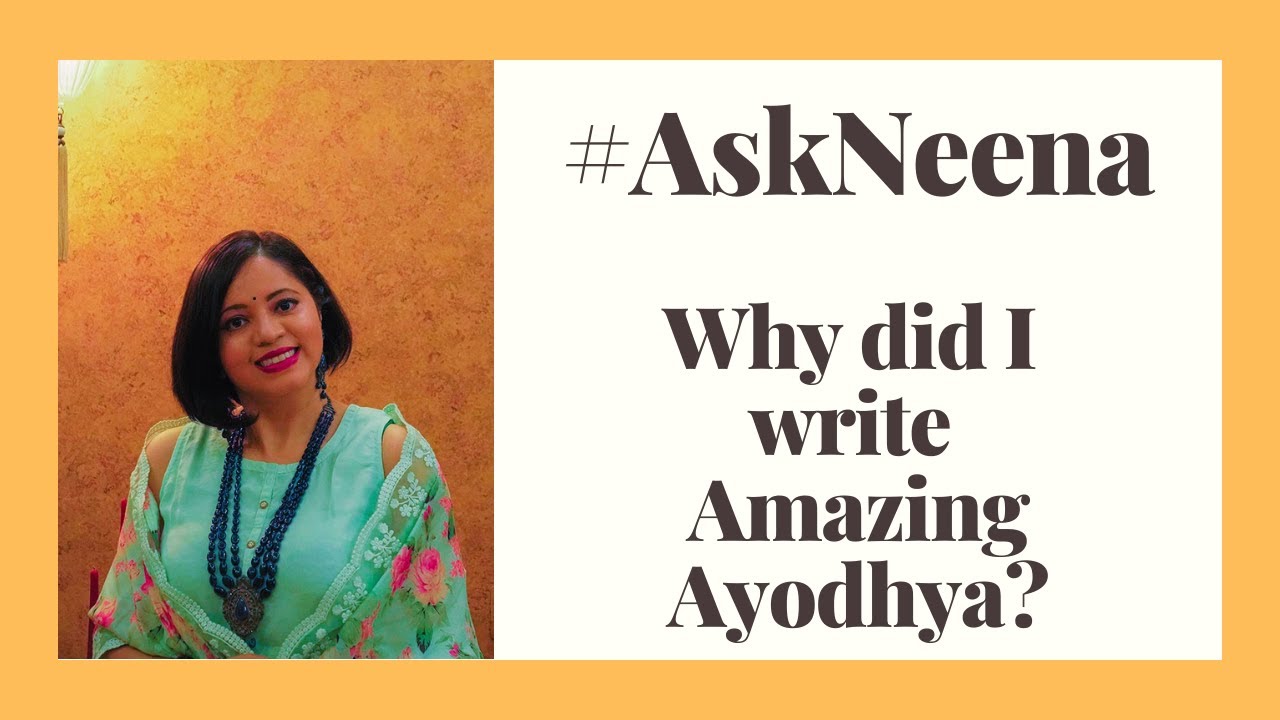 #AskNeena Why did I write Amazing Ayodhya?