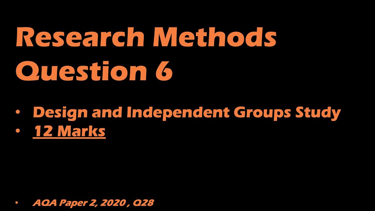 Research Methods Q6: Design an Independent Groups Study
