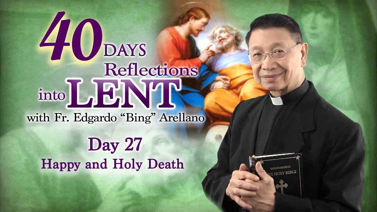 40 DAYS REFLECTION INTO LENT   DAY 27  Happy and Holy Death