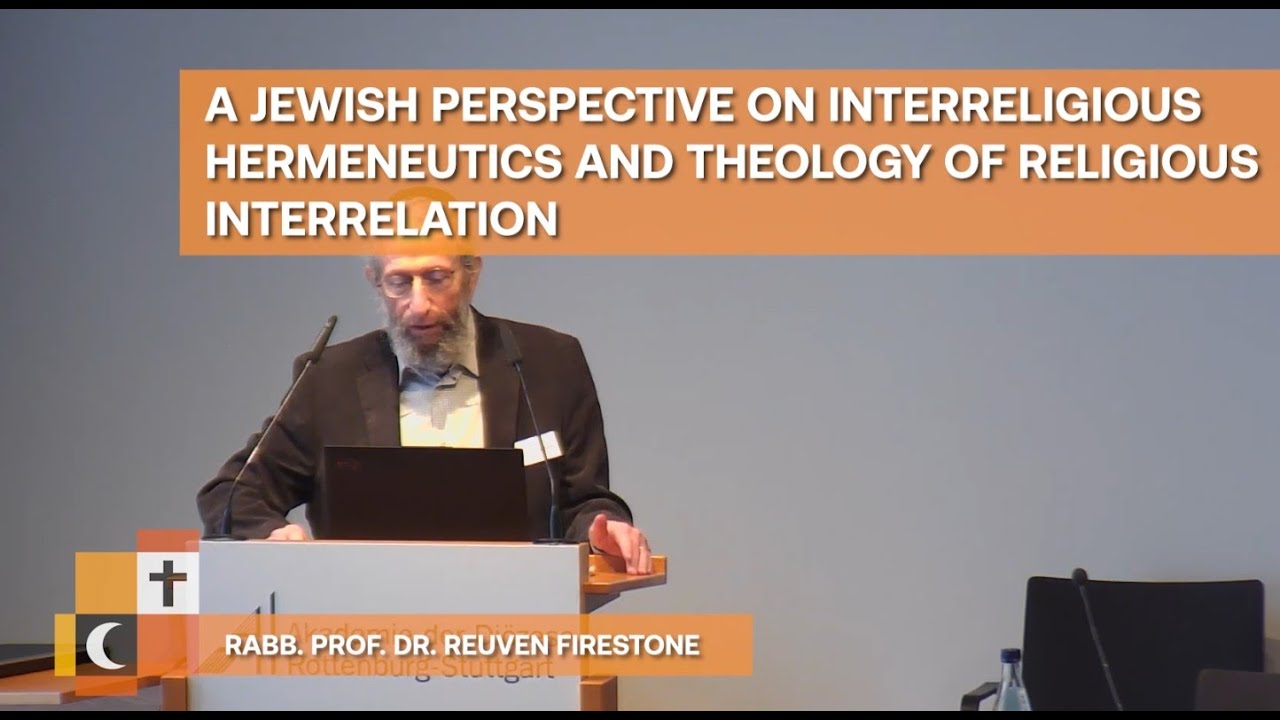A Jewish Perspective on Interreligious Hermeneutics &ndash; Rabb. Prof. Dr. Firestone