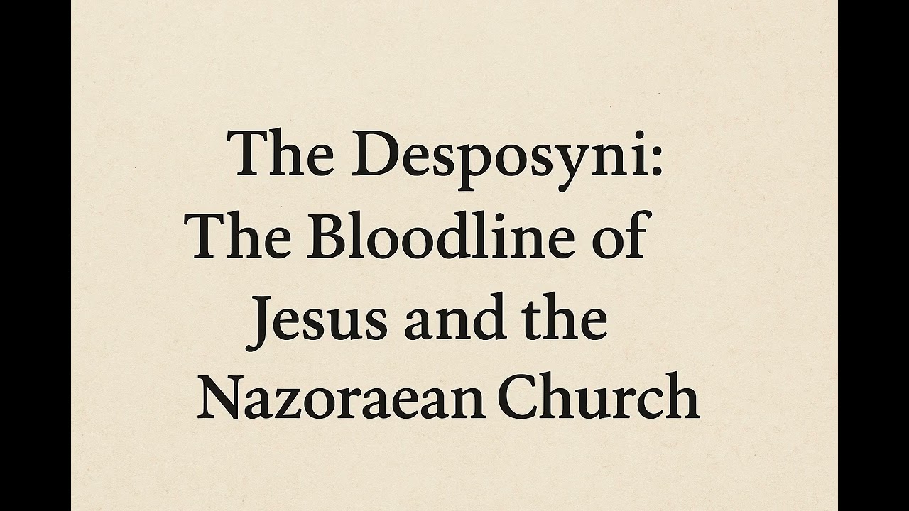 The Desposyni: The Bloodline of Jesus and the Nazoraean Church