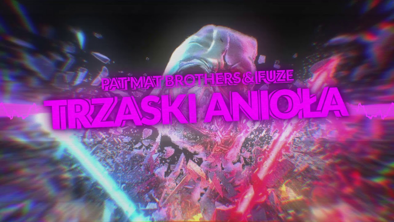 PAT MAT BROTHERS & FUZE - TRZASKI ANIOŁA (PREMIERA 2020)