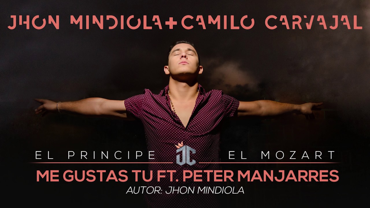 Me Gustas Tu - Jhon Mindiola & Camilo Carvajal Ft Peter Manjarres