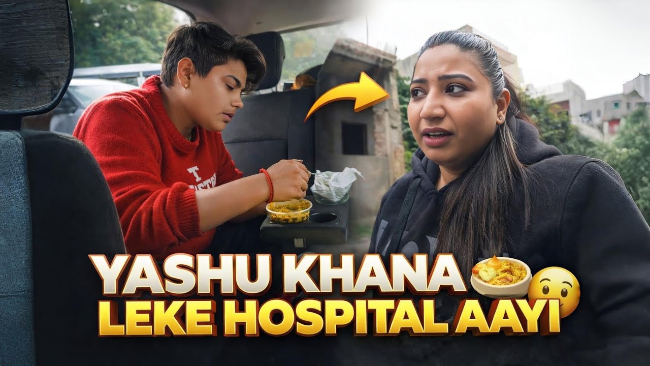 Yashu Khana Leke Hospital Aayi❤️