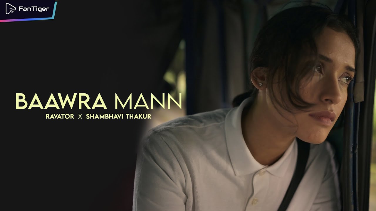 Ravator | Shambhavi Thakur - Bawra Mann official Music Video | FanTiger Music NFT’s