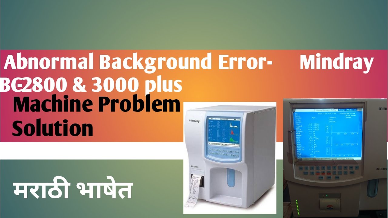 Abnormal background Error - Mindray BC-2800 and 3000 plus Problem !