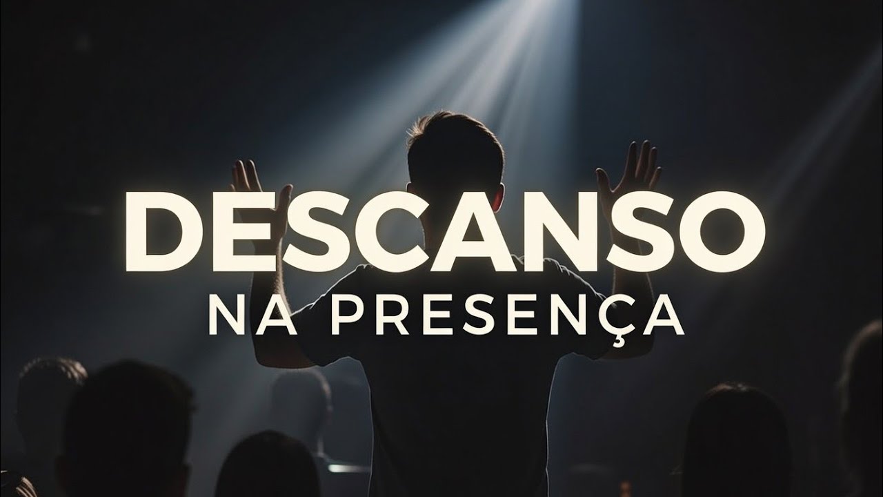 DESCANSO NA PRESENÇA | Louvor Worship para Acalmar o Coração e Sentir a Presença de Deus