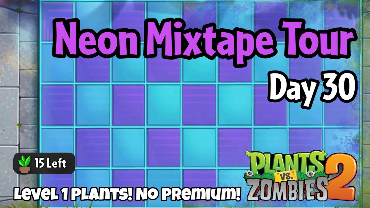 Plants vs Zombies 2 | Neon Mixtape Tour Day 30