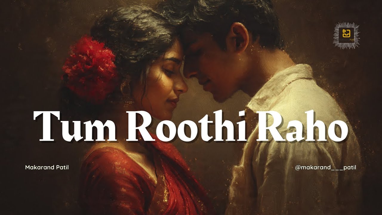 Tum Roothi Raho | Makarand Patil | Official Video | Jan 2026