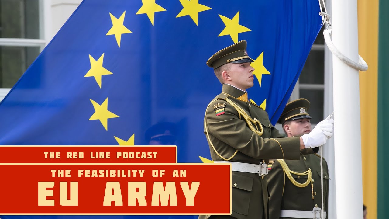 The Feasibility of an EU Army - The Red Line Podcast